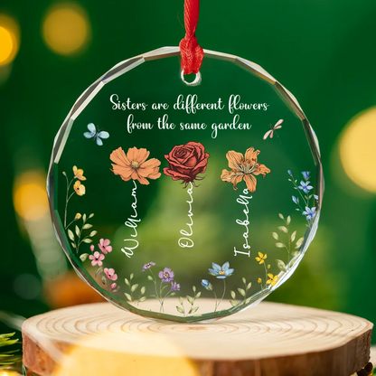 Sisters Are Different Flowers From The Same Garden - Personalized Custom Glass Ornament