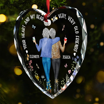 Your Heart And My Heart Are Very Old Friends - Bestie Personalized Custom Heart Glass Ornament - Christmas Gift For Best Friends, BFF, Sisters